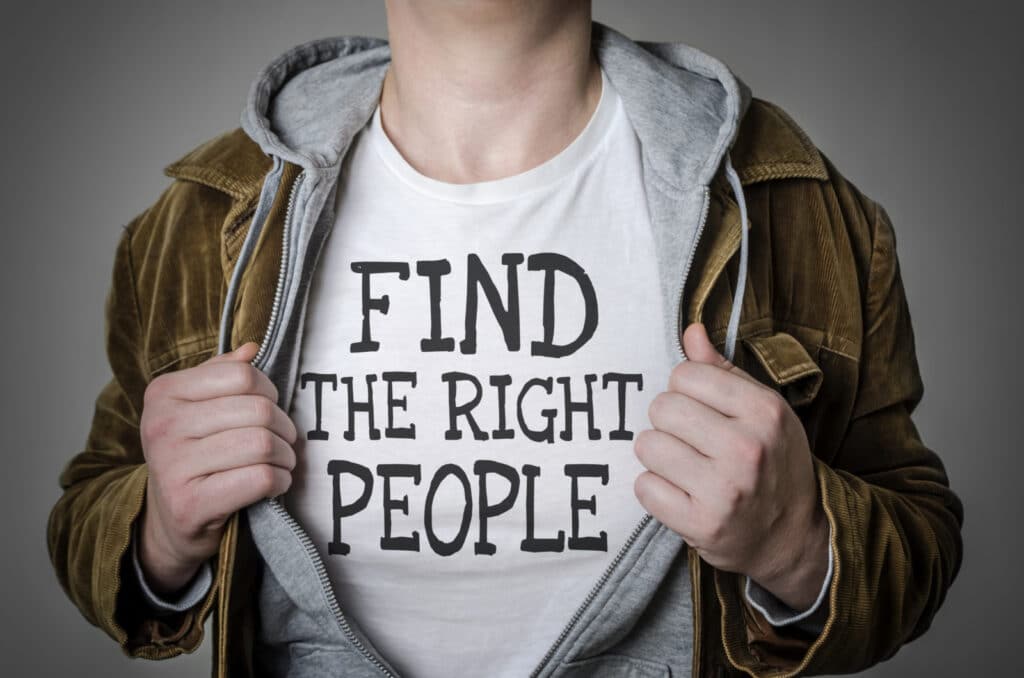 T-shirt that says “Find the right people”