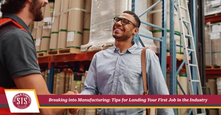 Breaking into Manufacturing: Tips for Landing Your First Job in the Industry-STS Staffing & Temporary Services
