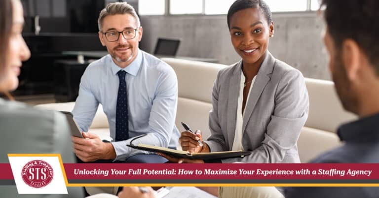 Unlocking Your Full Potential: How to Maximize Your Experience with a Staffing Agency-STS Staffing & Temporary Services