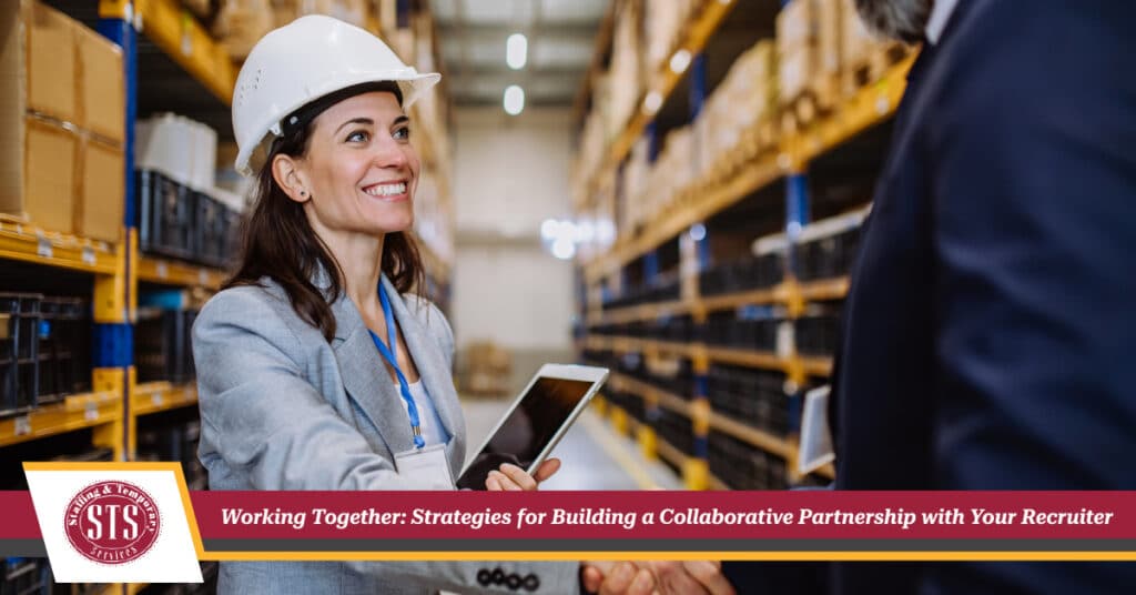 Working Together: Strategies for Building a Collaborative Partnership with Your Recruiter - STS Staffing & Temporary Services