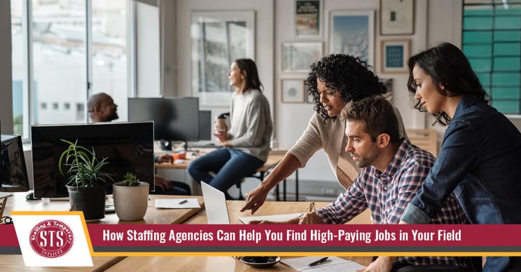 How Staffing Agencies Can Help You Find High-Paying Jobs in Your Field - STS Staffing & Temporary Services