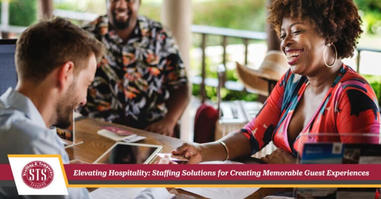 Elevating Hospitality: Staffing Solutions for Creating Memorable Guest Experiences - STS Staffing & Temporary Services