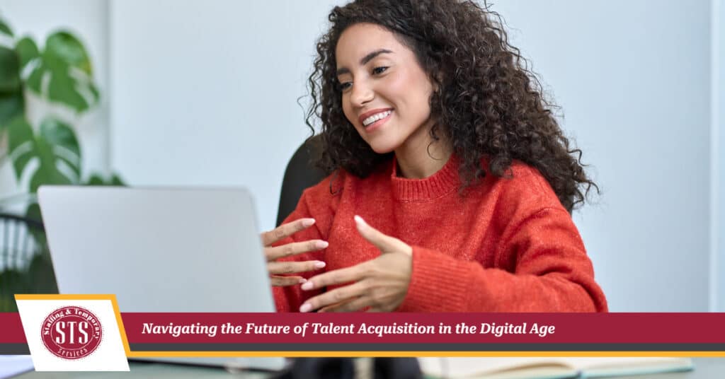 Navigating the Future of Talent Acquisition in the Digital Age - STS Staffing & Temporary Services